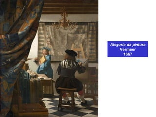 Alegoría da pintura
Vermeer
1667
 