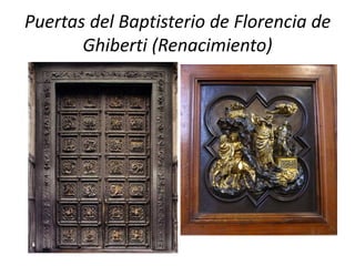 Puertas del Baptisterio de Florencia de
Ghiberti (Renacimiento)
 