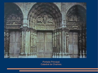 Portada Principal.
Catedral de Chartres.
 