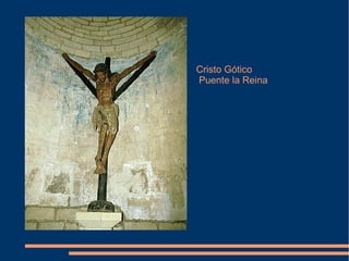 Cristo Gótico
Puente la Reina
 