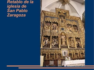 Retablo de la
iglesia de
San Pablo
Zaragoza
 