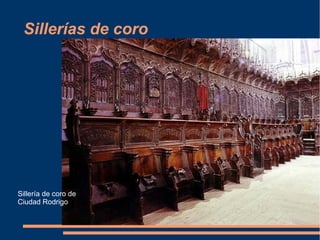 Sillerías de coro
Sillería de coro de
Ciudad Rodrigo
 