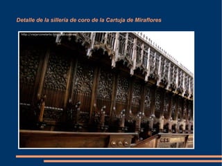 Detalle de la sillería de coro de la Cartuja de Miraflores
 