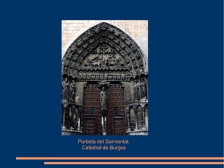 Portada del Sarmental.
Catedral de Burgos
 