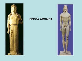 EPOCA ARCAICA
 