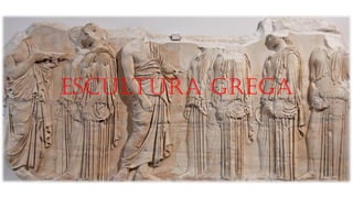 Escultura Grega
 