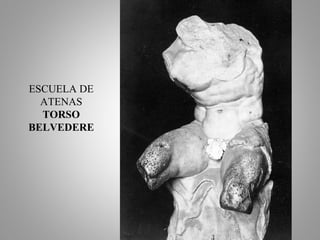 ESCUELA DE
ATENAS
TORSO
BELVEDERE
 