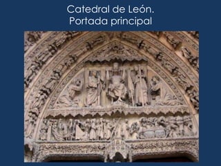 Catedral de León.
Portada principal
 