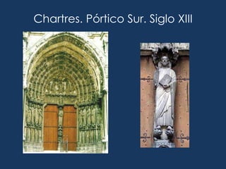 Chartres. Pórtico Sur. Siglo XIII
 