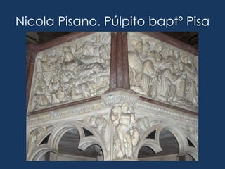 Nicola Pisano. Púlpito baptº Pisa
 