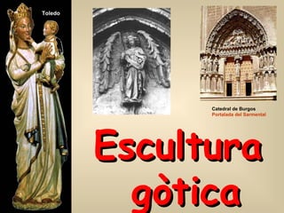 Catedral de Burgos Portalada del Sarmental Escultura gòtica Toledo 