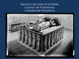 Sepulcro de Carlos III el Noble
  y Leonor de Trastámara.
   Catedral de Pamplona
 