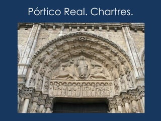 Pórtico Real. Chartres.
 