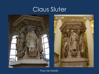 Claus Sluter




  Pozo de Moisés
 