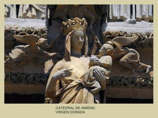 CATEDRAL DE AMIENS:
VIRGEN DORADA
 