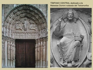 TÍMPANO CENTRAL dedicado a la
Maiestas Domini rodeada del Tetramorfos
 