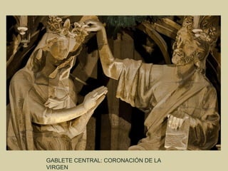 GABLETE CENTRAL: CORONACIÓN DE LA
VIRGEN
 