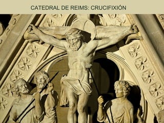 CATEDRAL DE REIMS: CRUCIFIXIÓN
 