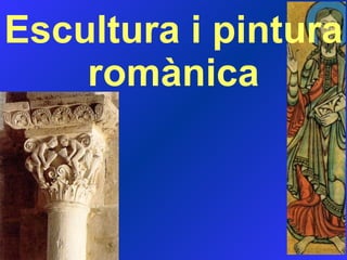 Escultura i pintura romànica 