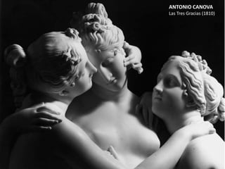 ANTONIO CANOVA
Las Tres Gracias (1810)
 