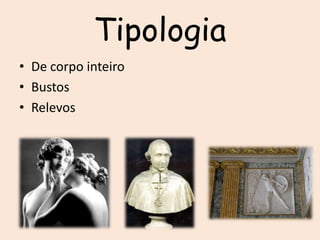 TipologiaDe corpo inteiroBustosRelevos