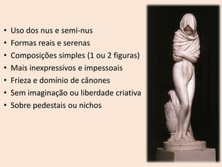 Roupagens e poses semelhantes às dos deuses