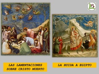 LAS LAMENTACIONES
SOBRE CRISTO MUERTO
LA HUIDA A EGIPTO
 