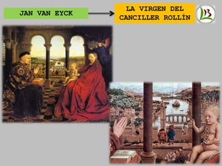 JAN VAN EYCK
LA VIRGEN DEL
CANCILLER ROLLÍN
 