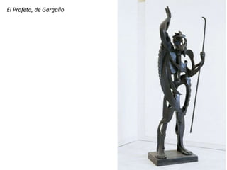 El Profeta, de Gargallo
 