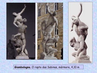GiambolognaGiambologna. O rapto das Sabinas, mármore, 4,10 m
 