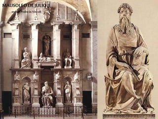 MAUSOLEO DE JULIO II 
en San Pedro in Vincoli 
 