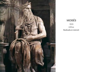 MOISÉS 
1515 
2,35 m. 
Realizada en mármol. 
 
