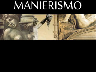 MANIERISMO 
 