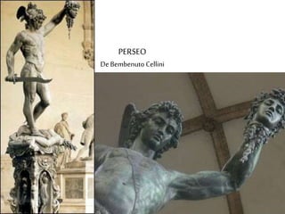 PERSEO 
De Bembenuto Cellini 
 