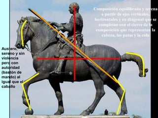Austero,
sereno y sin
violencia
pero con
autoridad
(bastón de
mando) al
igual que el
caballo
 