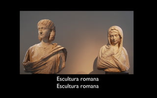i.e.s Venancio Blanco Historia del arte. 
Escultura romana 
Escultura romana 
 