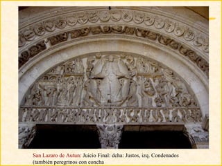San Lazaro de Autun: Juicio Final: dcha: Justos, izq. Condenados
(también peregrinos con concha
 