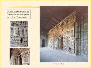 CONJUNTO: triunfo de
Cristo que se anticipaba
en el Ant. Testamento




                           Sta. María de Ripoll
 