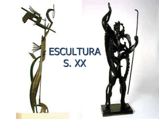 ESCULTURA
S. XX
 