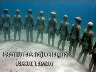 Esculturas bajo el agua Jason Taylor 