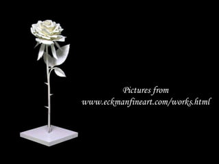 Pictures from
www.eckmanfineart.com/works.html
 