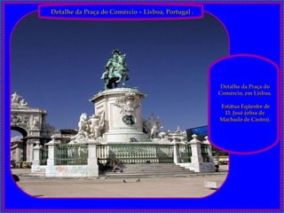 Detalhe da Praça do Comércio – Lisboa, Portugal . Detalhe da Praça do Comércio, em Lisboa. Estátua Eqüestre de D. José (obra de Machado de Castro). 