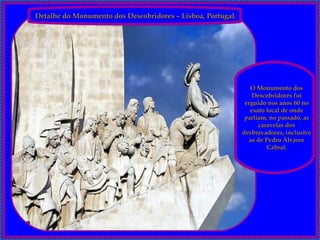 Detalhe do Monumento dos Descobridores – Lisboa, Portugal. O Monumento dos Descobridores foi erguido nos anos 60 no exato local de onde partiam, no passado, as caravelas dos desbravadores, inclusive as de Pedro Álvares Cabral. 