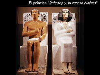 El príncipe "El príncipe "Rahotep y su esposa NofretRahotep y su esposa Nofret""
 