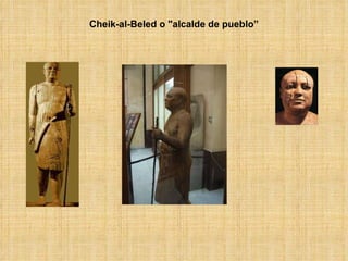 Cheik-al-Beled o "alcalde de pueblo” 