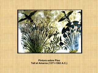 Pintura sobre Piso Tell el Amarna (1371-1362 A.C.) 