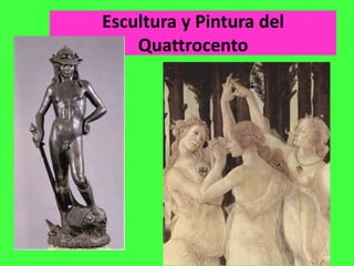 Escultura y Pintura del
    Quattrocento
 