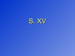 S. XV 