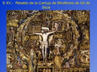 S XV.-  Retablo de la Cartuja de Miraflores de Gil de Siloé 