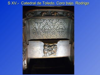 S XV.-  Catedral de Toledo. Coro bajo. Rodrigo Alemán 